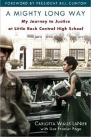 A Mighty Long Way: My Journey to Justice at Little Rock Central High School 